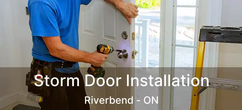 Storm Door Installation Riverbend - ON