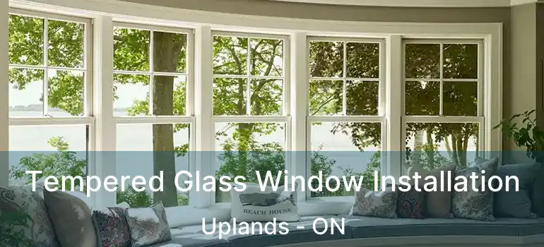 Tempered Glass Window Installation Uplands - ON