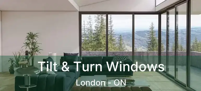  Tilt & Turn Windows London - ON