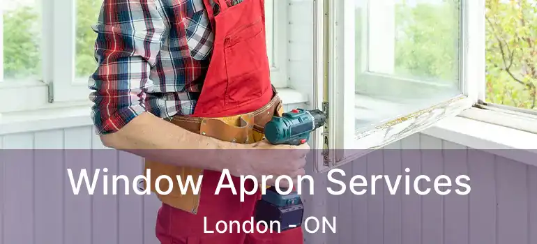  Window Apron Services London - ON
