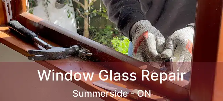 Window Glass Repair Summerside - ON