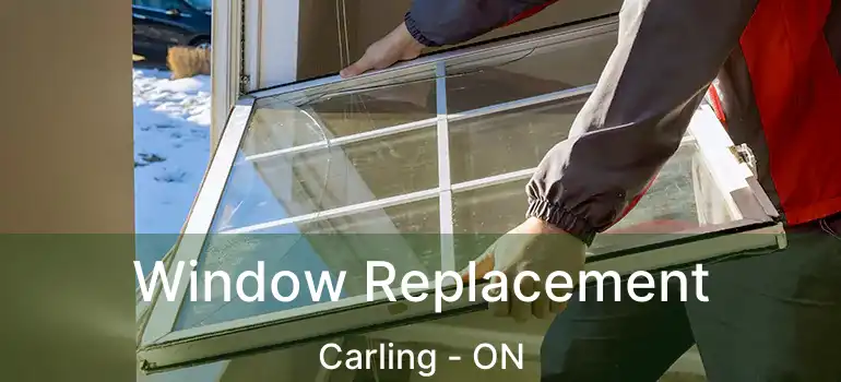 Window Replacement Carling - ON