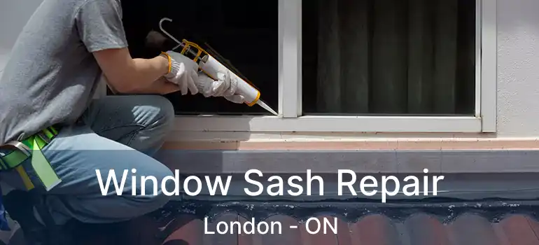  Window Sash Repair London - ON