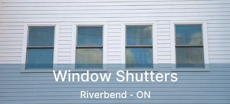 Window Shutters Riverbend - ON